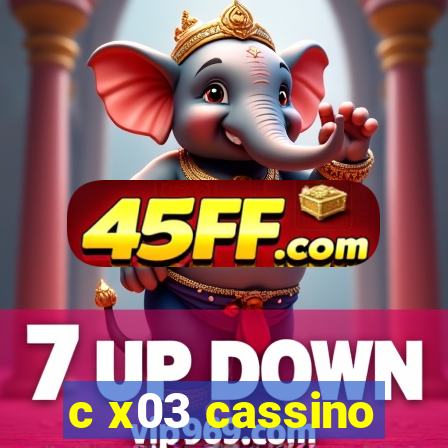 c x03 cassino